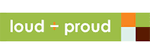 Loud + Proud